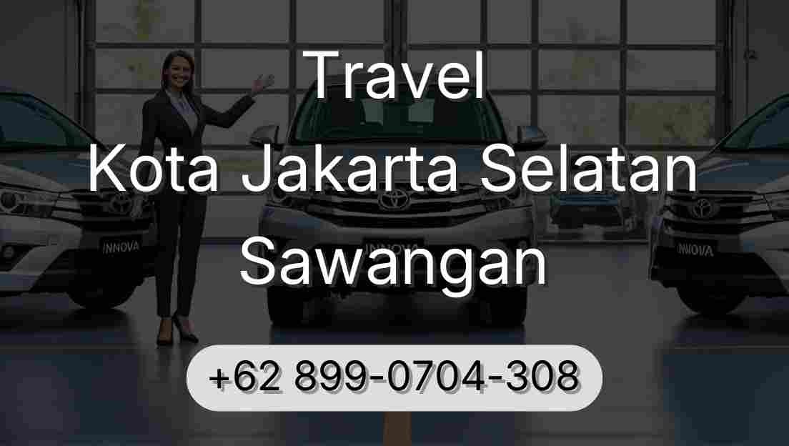Travel Kota Jakarta Selatan Sawangan
