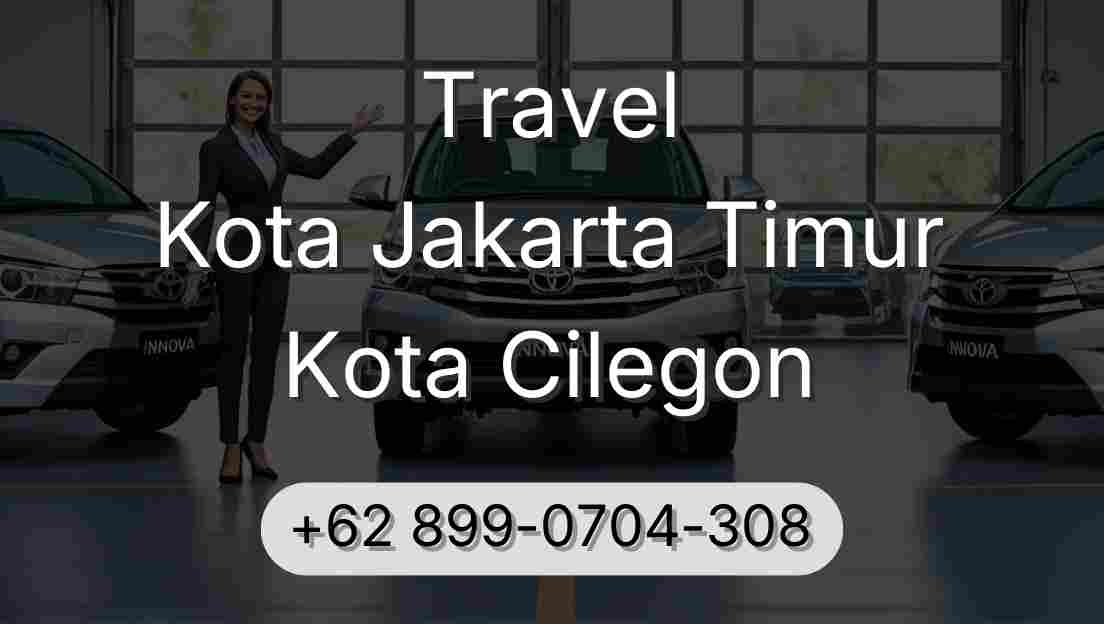 Travel Kota Jakarta Timur Kota Cilegon