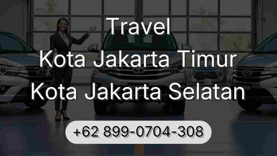 Travel Kota Jakarta Timur Kota Jakarta Selatan