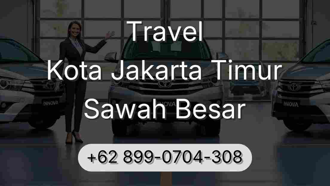 Travel Kota Jakarta Timur Sawah Besar