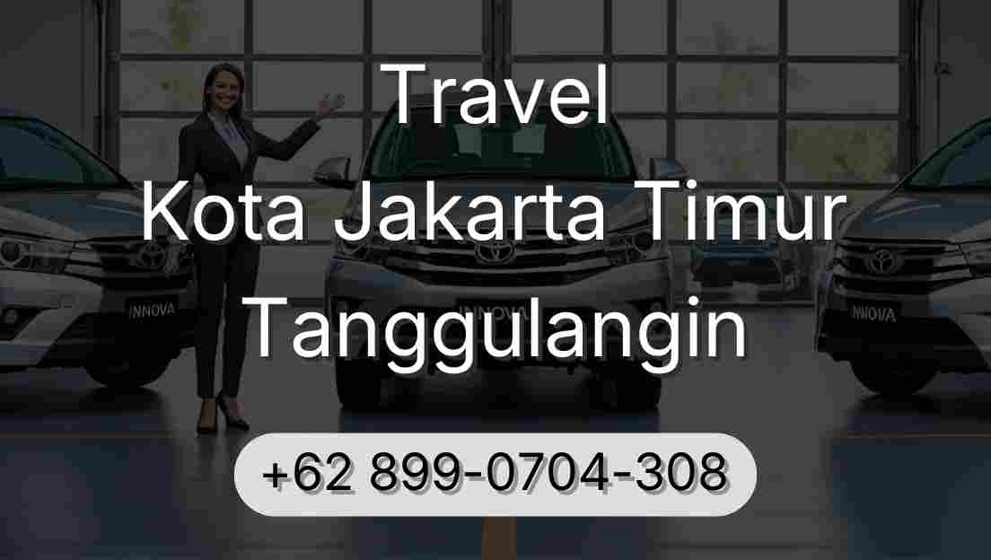 Travel Kota Jakarta Timur Tanggulangin