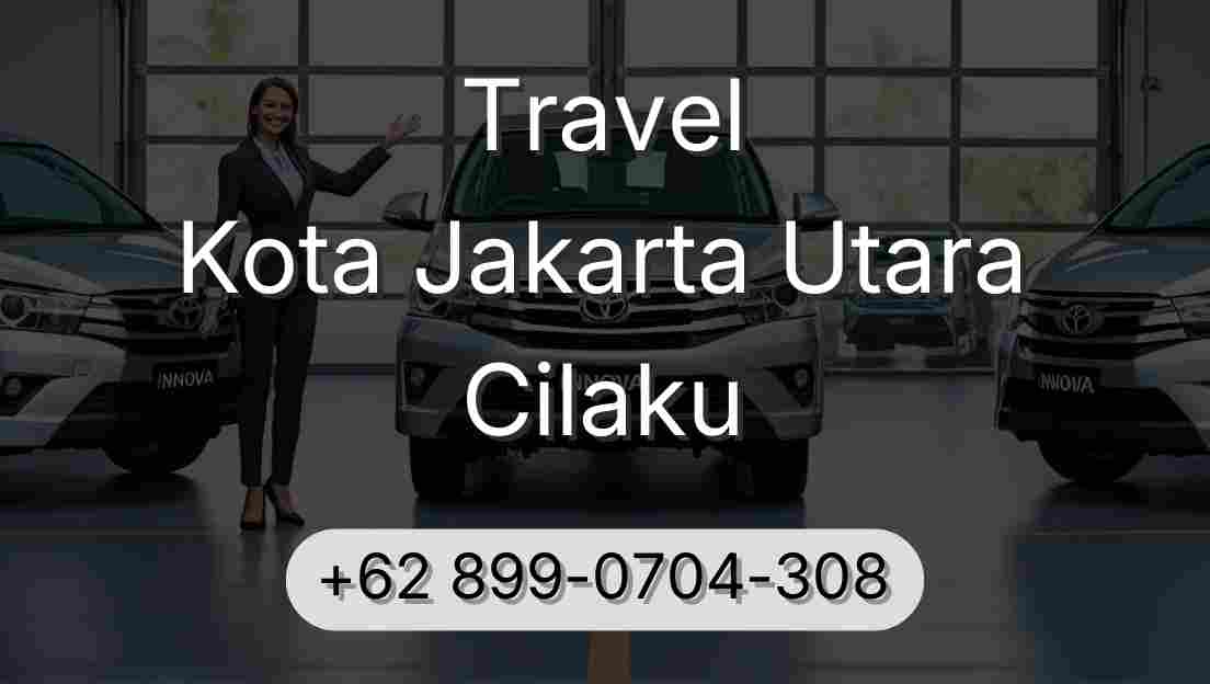 Travel Kota Jakarta Utara Cilaku