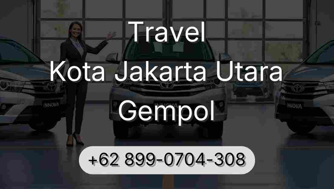 Travel Kota Jakarta Utara Gempol