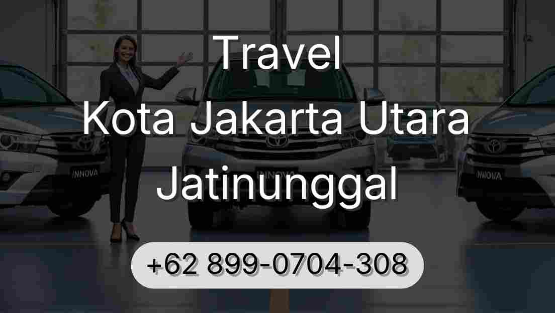 Travel Kota Jakarta Utara Jatinunggal