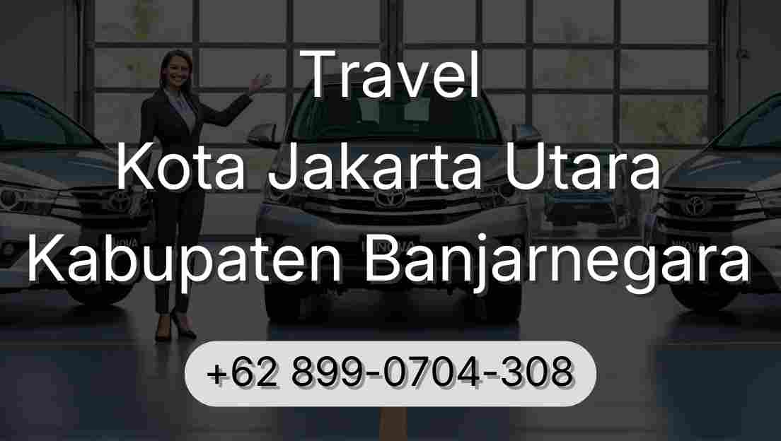 Travel Kota Jakarta Utara Kabupaten Banjarnegara