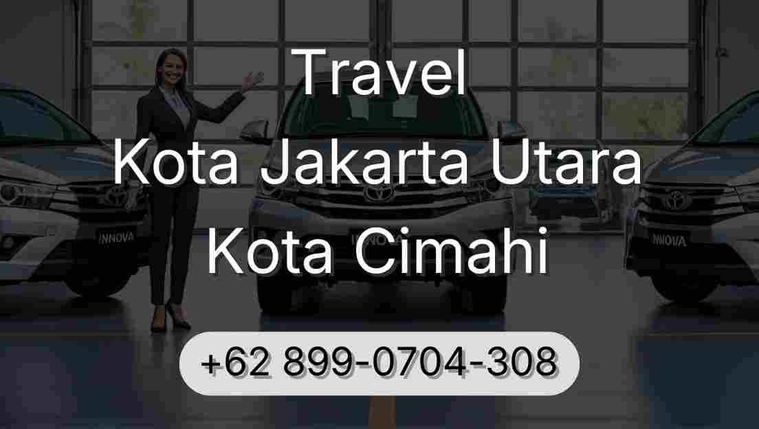 Travel Kota Jakarta Utara Kota Cimahi