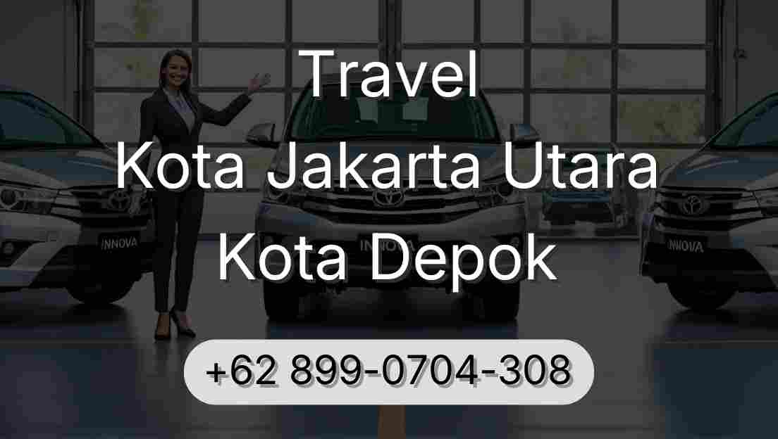Travel Kota Jakarta Utara Kota Depok