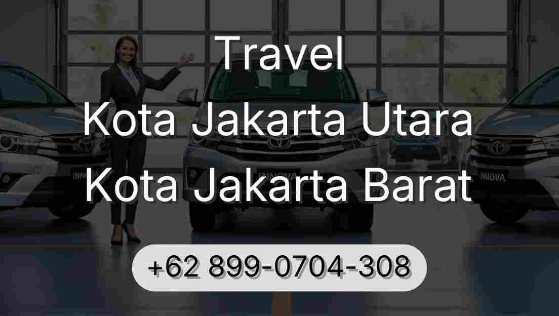 Travel Kota Jakarta Utara Kota Jakarta Barat