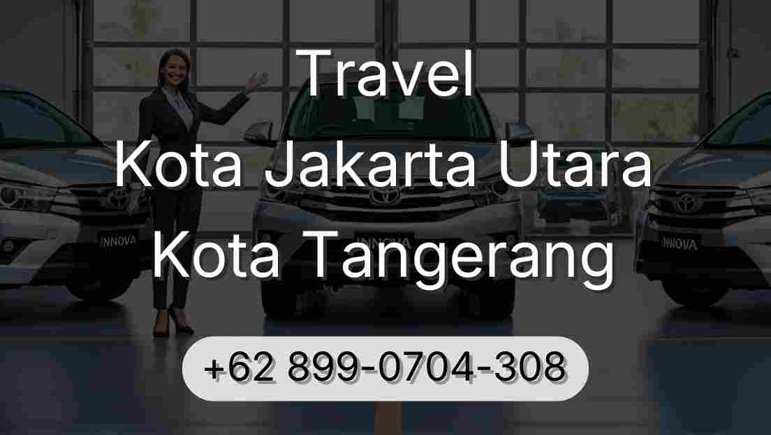 Travel Kota Jakarta Utara Kota Tangerang