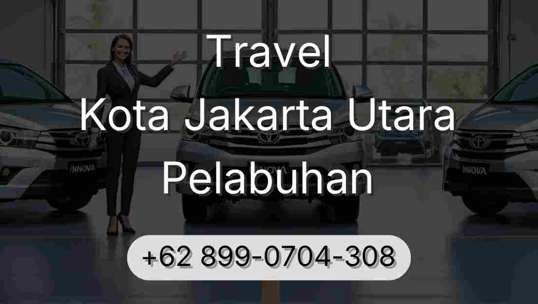 Travel Kota Jakarta Utara Pelabuhan
