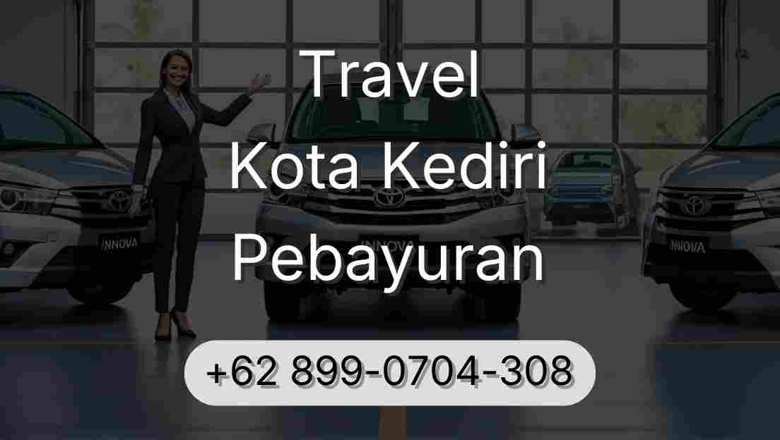 Travel Kota Kediri Pebayuran