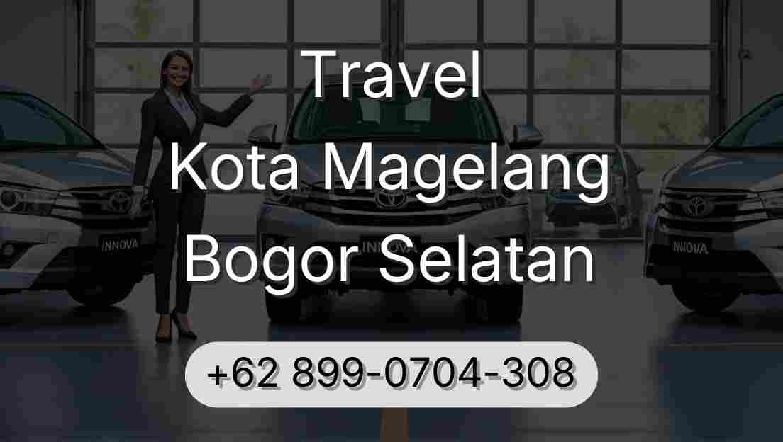 Travel Kota Magelang Bogor Selatan