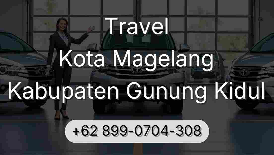 Travel Kota Magelang Kabupaten Gunung Kidul
