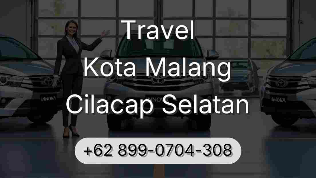 Travel Kota Malang Cilacap Selatan