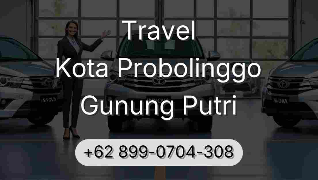 Travel Kota Probolinggo Gunung Putri