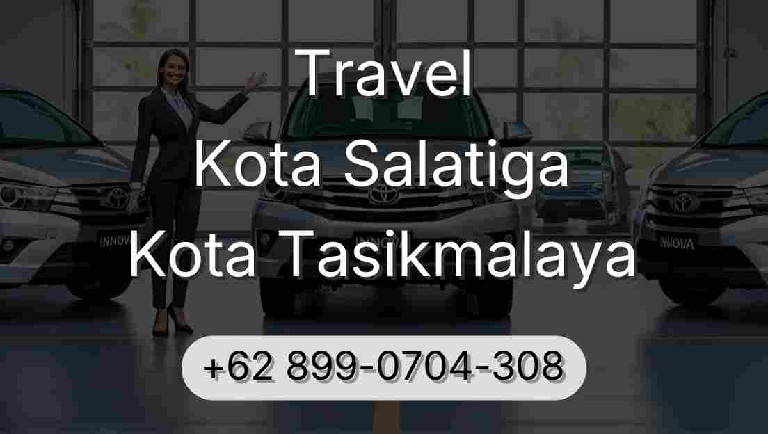 Travel Kota Salatiga Kota Tasikmalaya