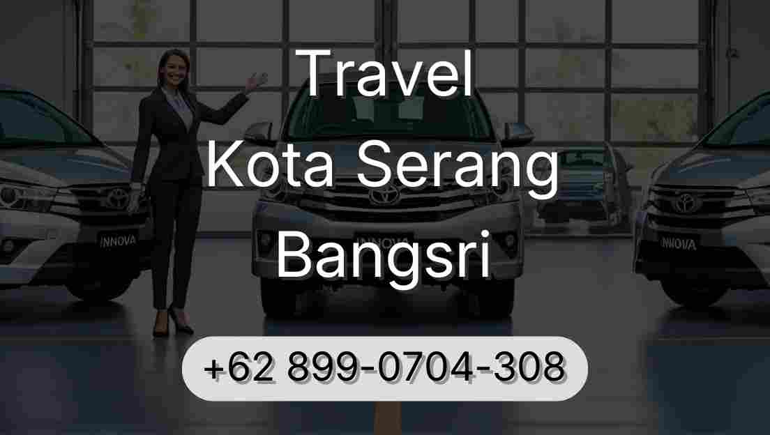 Travel Kota Serang Bangsri