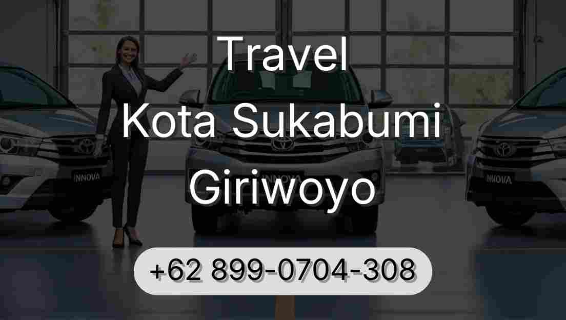 Travel Kota Sukabumi Giriwoyo