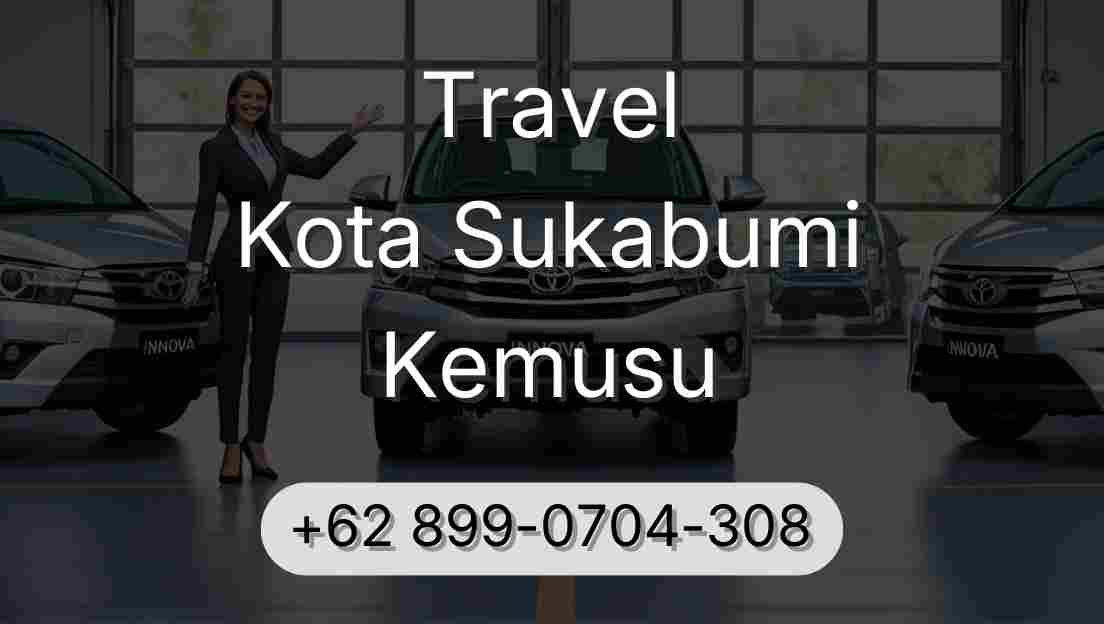 Travel Kota Sukabumi Kemusu
