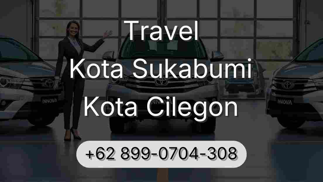 Travel Kota Sukabumi Kota Cilegon
