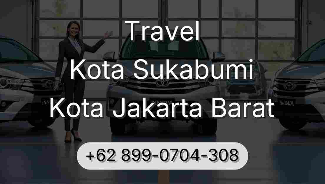 Travel Kota Sukabumi Kota Jakarta Barat
