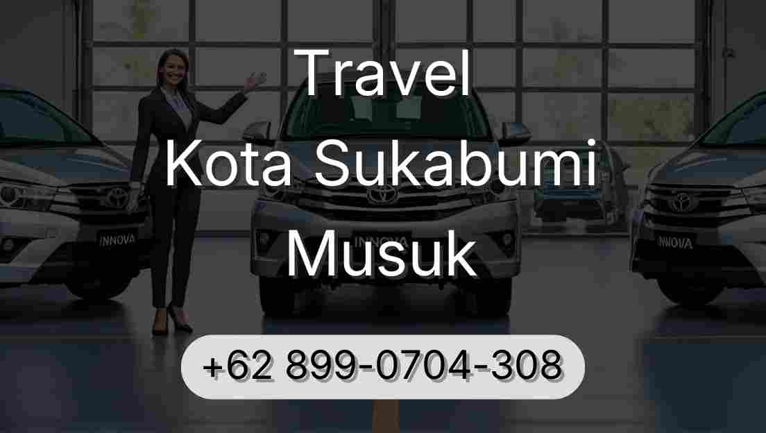 Travel Kota Sukabumi Musuk