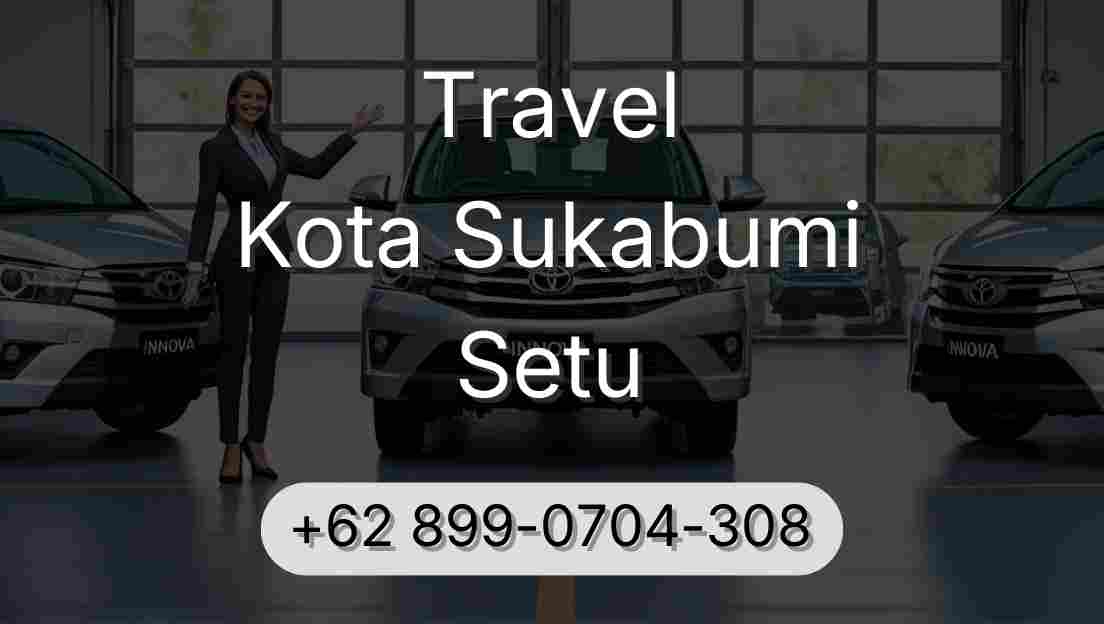 Travel Kota Sukabumi Setu