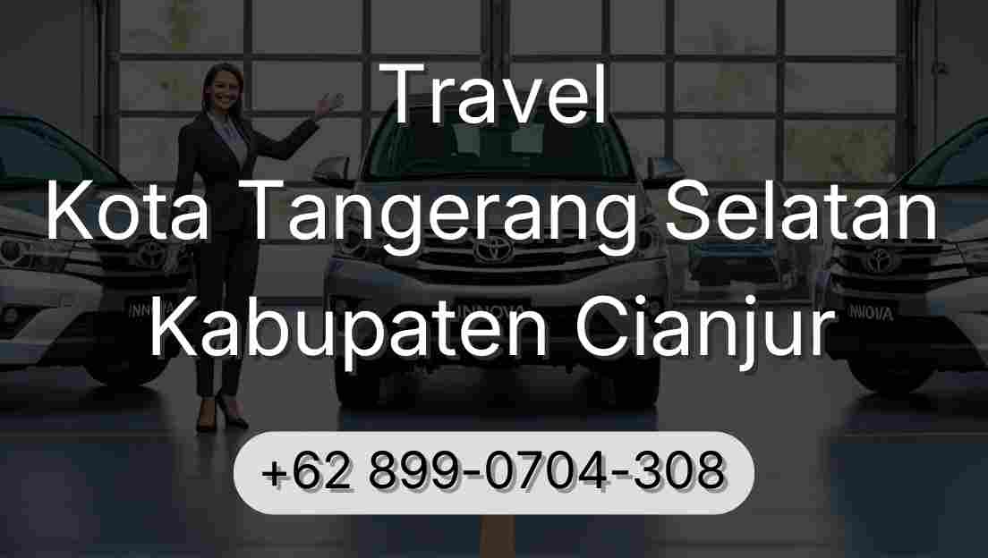 Travel Kota Tangerang Selatan Kabupaten Cianjur