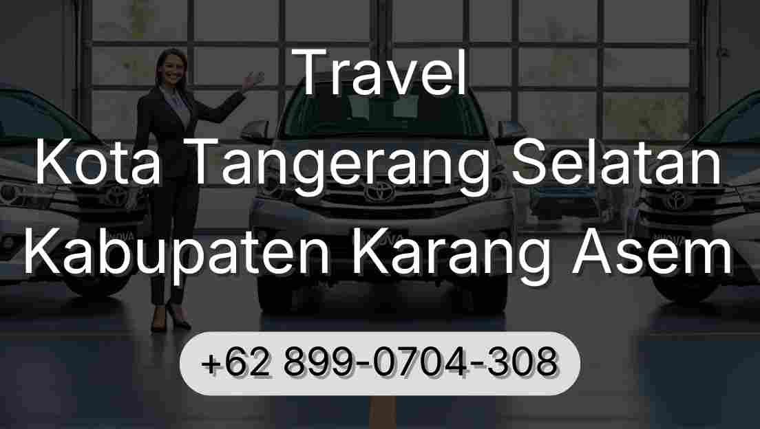 Travel Kota Tangerang Selatan Kabupaten Karang Asem