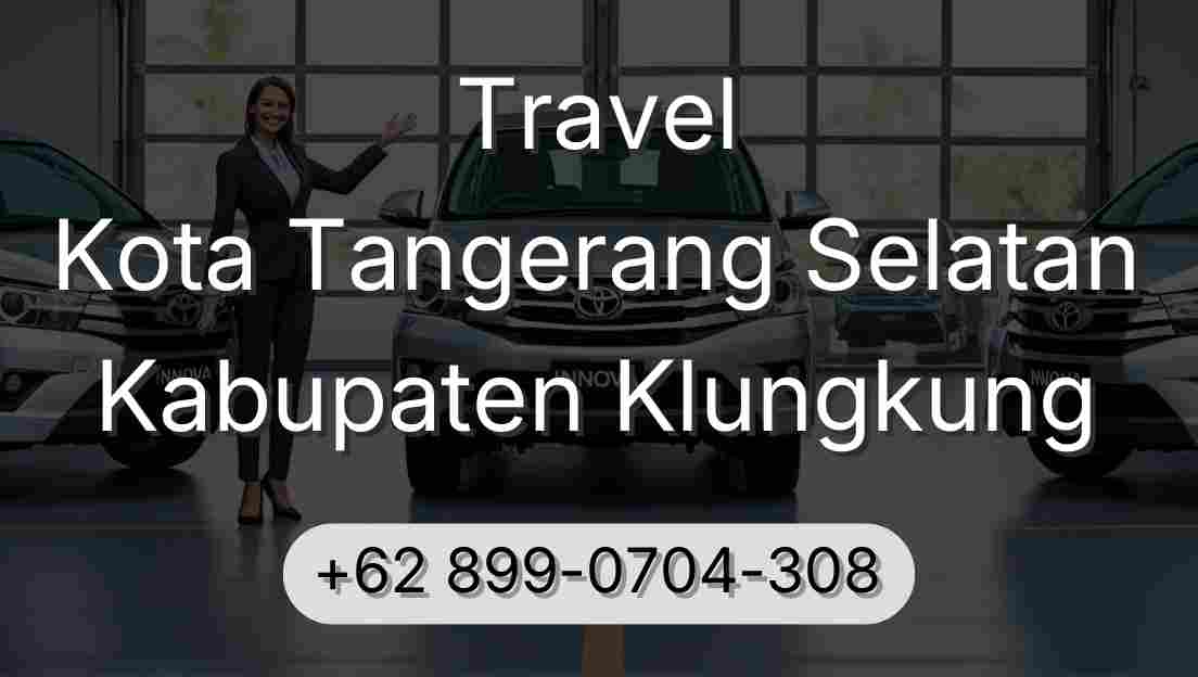 Travel Kota Tangerang Selatan Kabupaten Klungkung