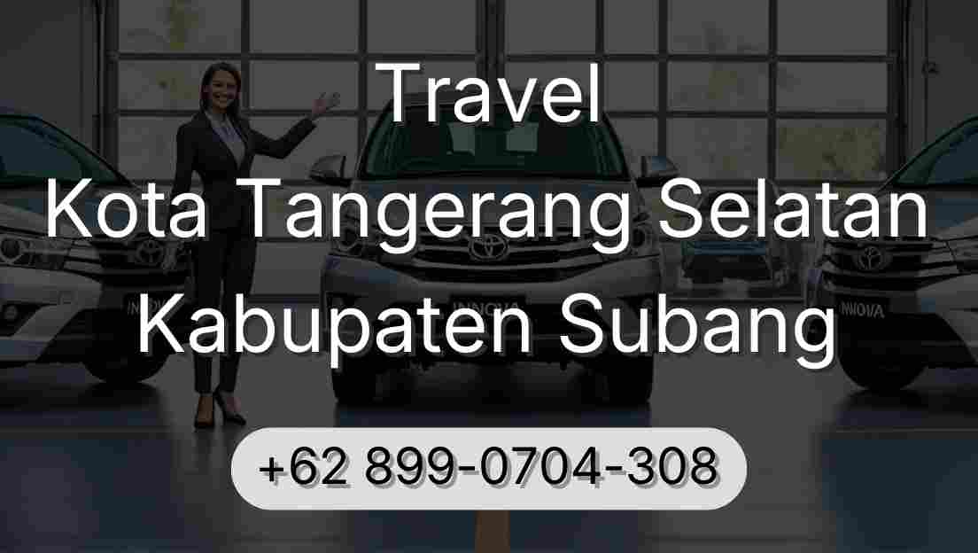 Travel Kota Tangerang Selatan Kabupaten Subang