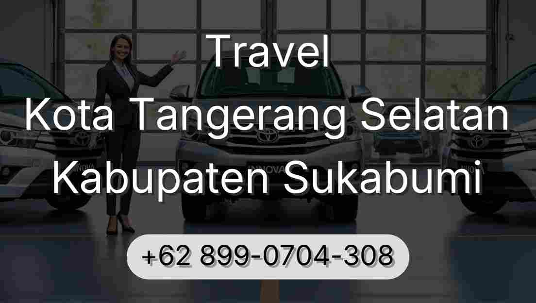 Travel Kota Tangerang Selatan Kabupaten Sukabumi