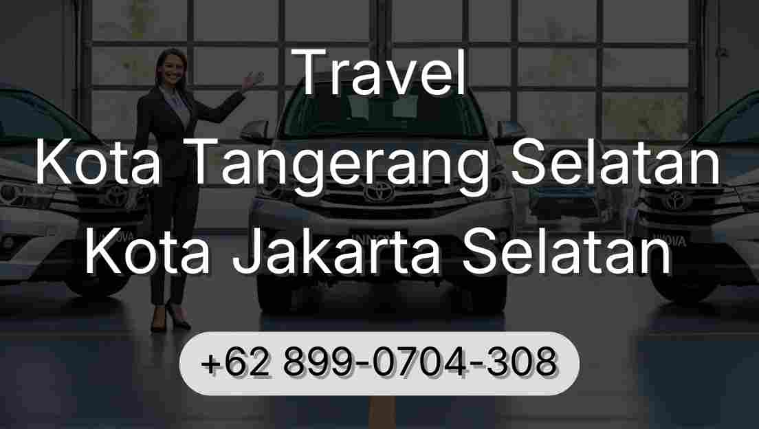 Travel Kota Tangerang Selatan Kota Jakarta Selatan