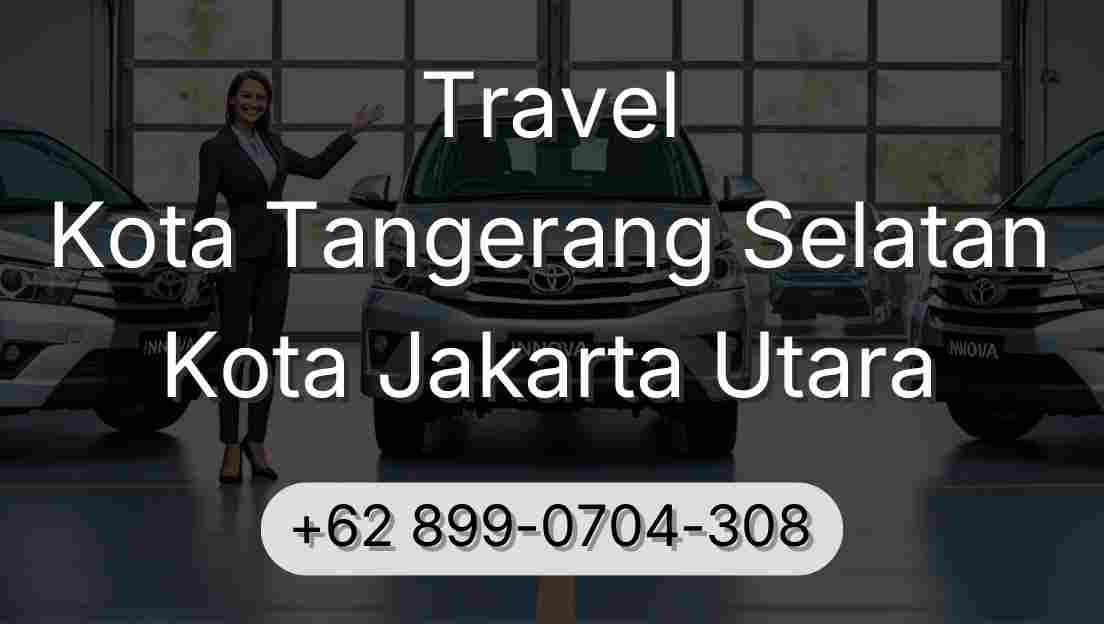 Travel Kota Tangerang Selatan Kota Jakarta Utara