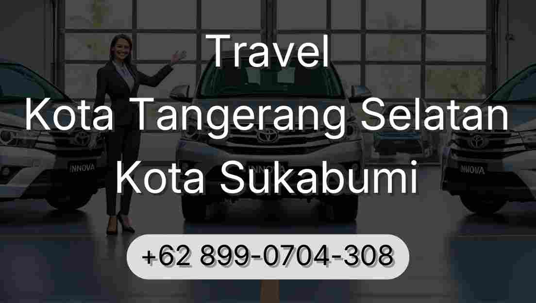Travel Kota Tangerang Selatan Kota Sukabumi