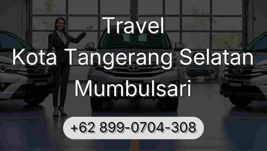 Travel Kota Tangerang Selatan Mumbulsari