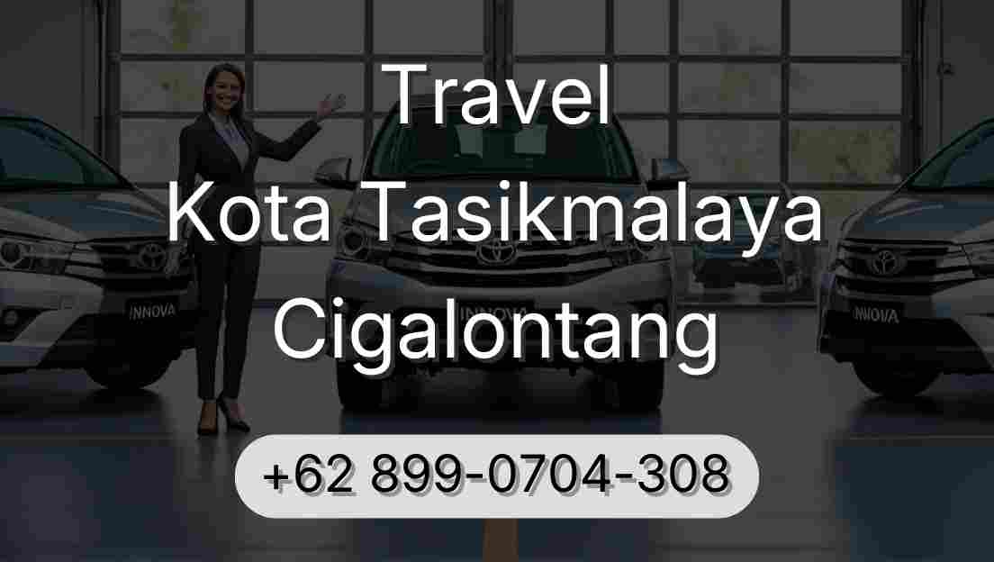 Travel Kota Tasikmalaya Cigalontang
