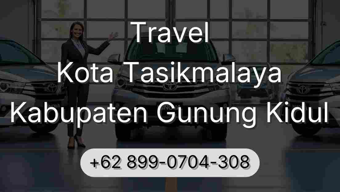 Travel Kota Tasikmalaya Kabupaten Gunung Kidul