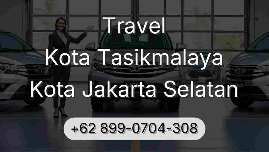 Travel Kota Tasikmalaya Kota Jakarta Selatan