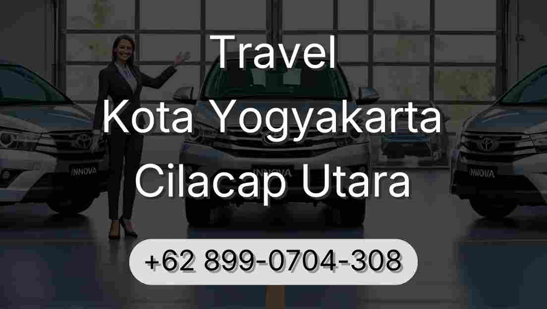 Travel Kota Yogyakarta Cilacap Utara