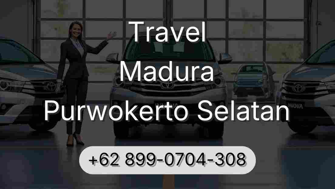 Travel Madura Purwokerto Selatan