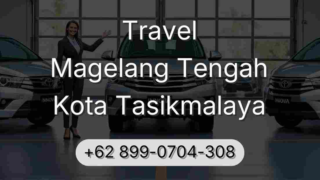 Travel Magelang Tengah Kota Tasikmalaya