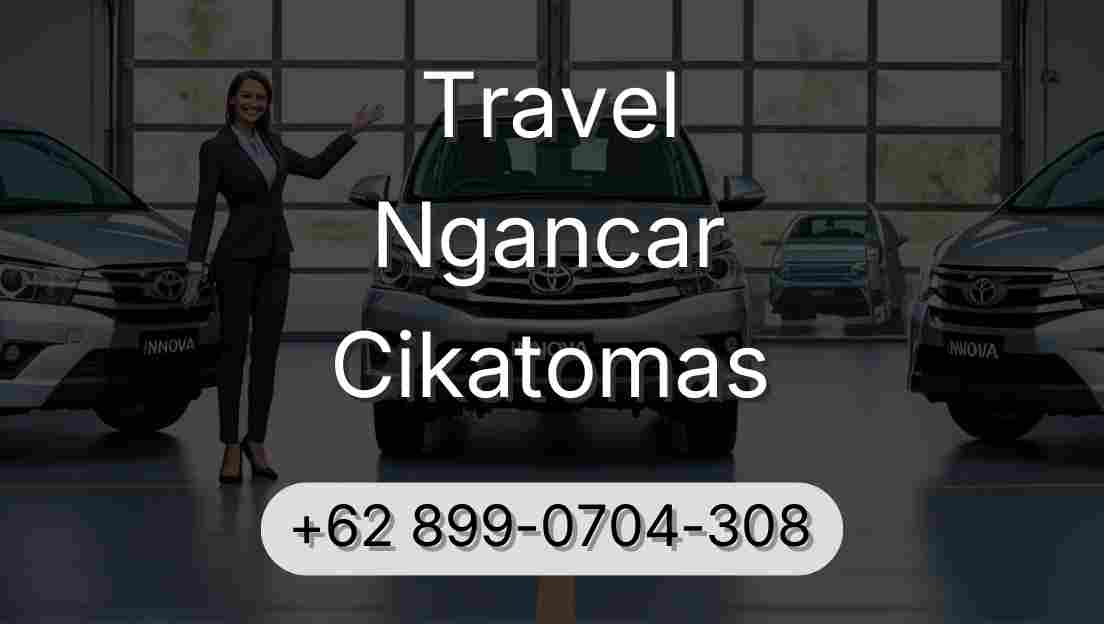 Travel Ngancar Cikatomas