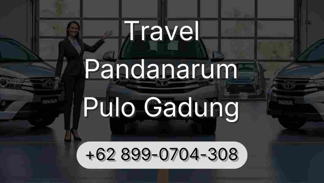 Travel Pandanarum Pulo Gadung