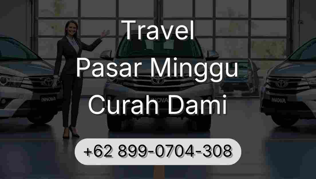 Travel Pasar Minggu Curah Dami