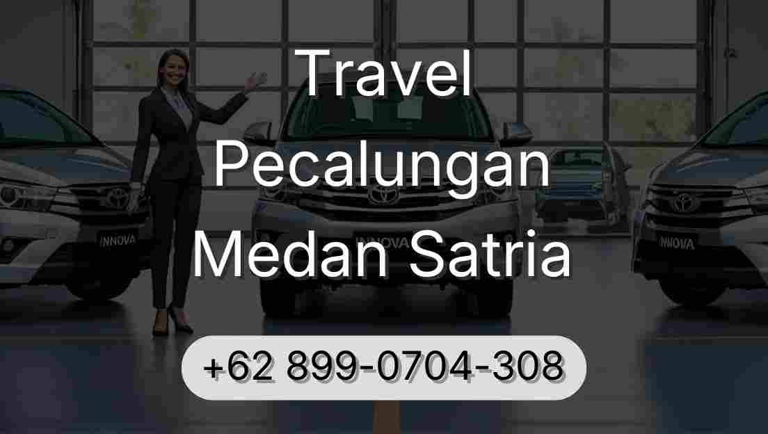 Travel Pecalungan Medan Satria