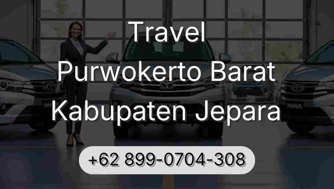 Travel Purwokerto Barat Kabupaten Jepara