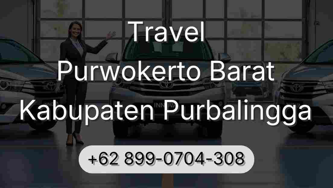 Travel Purwokerto Barat Kabupaten Purbalingga