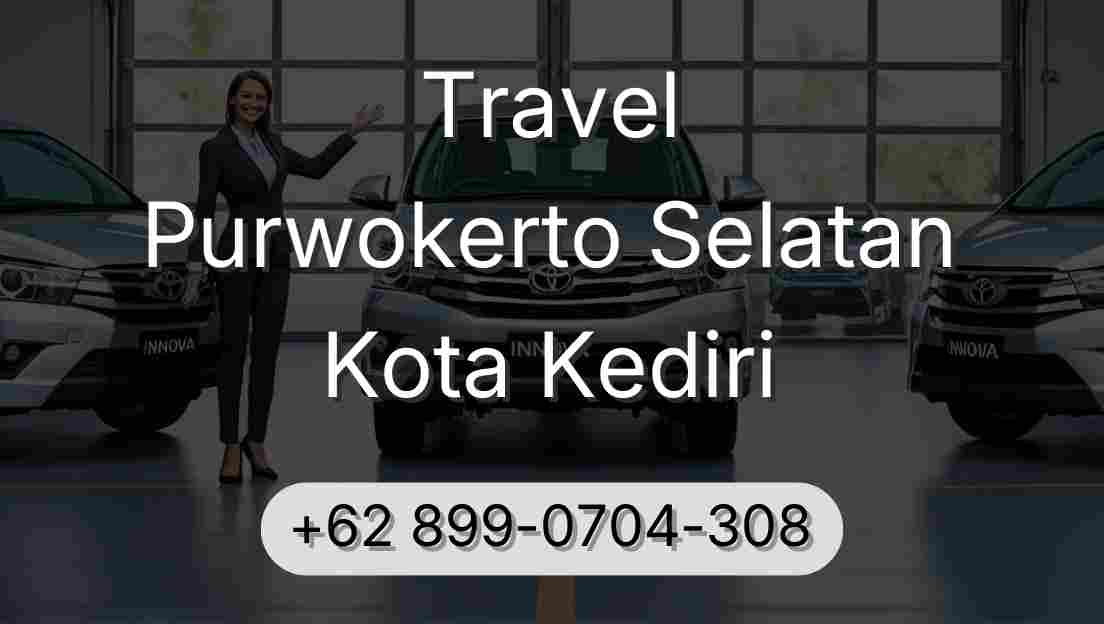 Travel Purwokerto Selatan Kota Kediri