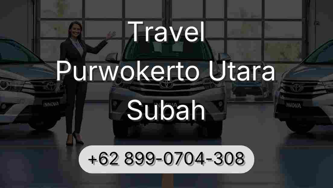 Travel Purwokerto Utara Subah